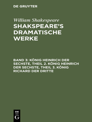 cover image of König Heinrich der Sechste, Theil 2. König Heinrich der Sechste, Theil 3. König Richard der Dritte